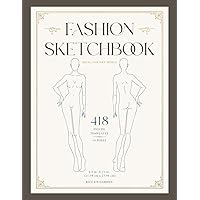Fashion Design Sketchbook Figure Template: 264 Female Body Templates, 12  Fashion Poses for Sketching Fashion Designs, Fashion Illustrations and