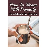 How To Steam Milk Properly: Guidelines For Barista: What Are The Ingredients Of A Cappuccino?