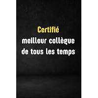 Certifié meilleur collègue de tous les temps: Carnet de Notes avec citation (French Edition)