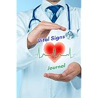 Vital Signs Log Journal: Health Monitoring Record Log for Blood Pressure, Blood Sugar, Heart Rate ,Oxygen Level, Temperature.