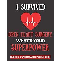I Survived Open Heart Surgery: Sudoku And Wordsearch Puzzles Large Print | Perfect Post Heart Surgery Gift For Women, Men, Teens and Kids - Get Well ... Activities While Recovering From Surgery I Survived Open Heart Surgery: Sudoku And Wordsearch Puzzles Large Print | Perfect Post Heart Surgery Gift For Women, Men, Teens and Kids - Get Well ... Activities While Recovering From Surgery Paperback
