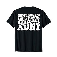 Somebody's Loud Mouth Baseball Aunt on back T-Shirt