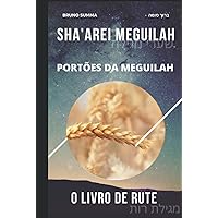 SHA'AREI MEGUILAH: Portões da Meguilah - O LIVRO DE RUTE (Portuguese Edition) SHA'AREI MEGUILAH: Portões da Meguilah - O LIVRO DE RUTE (Portuguese Edition) Kindle Hardcover Paperback