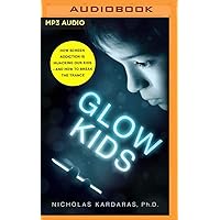 Glow Kids: How Screen Addiction Is Hijacking Our Kids - and How to Break the Trance Glow Kids: How Screen Addiction Is Hijacking Our Kids - and How to Break the Trance Audible Audiobook Paperback Kindle Hardcover Audio CD