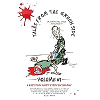 Tales From the Green Side: Volume 1 (The Barstool Short Story Anthology) Tales From the Green Side: Volume 1 (The Barstool Short Story Anthology) Paperback Kindle