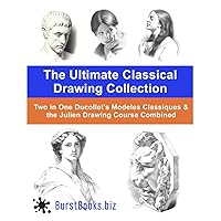 The Ultimate Classical Drawing Collection: Two in One Ducollet's Modeles Classiques & the Julien Drawing Course Combined The Ultimate Classical Drawing Collection: Two in One Ducollet's Modeles Classiques & the Julien Drawing Course Combined Paperback Hardcover