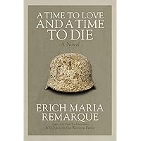 A Time to Love and a Time to Die: A Novel A Time to Love and a Time to Die: A Novel Paperback Kindle Audible Audiobook Hardcover Mass Market Paperback Audio CD