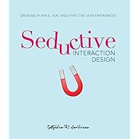 Seductive Interaction Design: Creating Playful, Fun, and Effective User Experiences (Voices That Matter) Seductive Interaction Design: Creating Playful, Fun, and Effective User Experiences (Voices That Matter) Kindle Paperback
