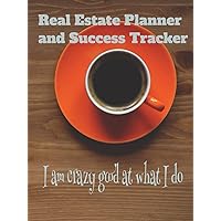 Real Estate Agents Planner and Success Tracker: I am crazy good at what I do