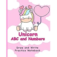 Unicorn ABC and Numbers: Draw and Write Practice Notebook: Smart Start Activity Books: Little Learners (series)