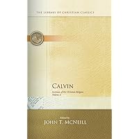Calvin: Institutes of the Christian Religion (The Library of Christian Classics) Calvin: Institutes of the Christian Religion (The Library of Christian Classics) Paperback