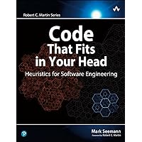 Code That Fits in Your Head: Heuristics for Software Engineering (Robert C. Martin Series) Code That Fits in Your Head: Heuristics for Software Engineering (Robert C. Martin Series) Kindle Paperback