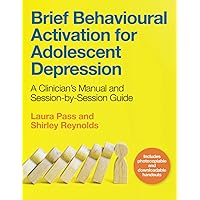 Brief Behavioural Activation for Adolescent Depression Brief Behavioural Activation for Adolescent Depression Paperback Kindle