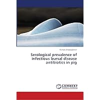 Serological prevalence of infectious bursal disease antibiotics in pig