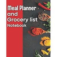 Meal Planner and Grocery List Notebook: Easy Way to Plan and Prepare A Family Weekly Lunch and Dinner
