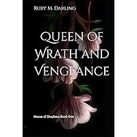 Queen of Wrath and Vengeance: House of Shadows Book One Queen of Wrath and Vengeance: House of Shadows Book One Hardcover Kindle Paperback
