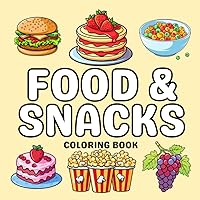 Food & Snacks Coloring Book: Coloring Book with Bold and Easy Simple Designs for Adults and Kids (Fun and Simple Coloring Book) Food & Snacks Coloring Book: Coloring Book with Bold and Easy Simple Designs for Adults and Kids (Fun and Simple Coloring Book) Paperback