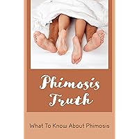 Phimosis Truth: What To Know About Phimosis