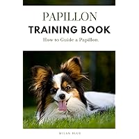 Papillon Training Book: How to Guide a Papillon