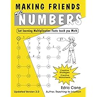 Making Friends with Numbers: Let learning Multiplication Facts teach you Math