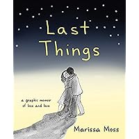 Last Things: A Graphic Memoir of Loss and Love Last Things: A Graphic Memoir of Loss and Love Paperback Kindle