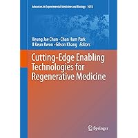 Cutting-Edge Enabling Technologies for Regenerative Medicine (Advances in Experimental Medicine and Biology Book 1078) Cutting-Edge Enabling Technologies for Regenerative Medicine (Advances in Experimental Medicine and Biology Book 1078) Kindle Hardcover Paperback