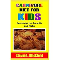 Carnivore Diet for Kids: Examining the Benefits and Risks Carnivore Diet for Kids: Examining the Benefits and Risks Paperback Kindle