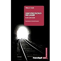 Uno psicologo nei lager: E altri scritti inediti (Italian Edition) Uno psicologo nei lager: E altri scritti inediti (Italian Edition) Kindle