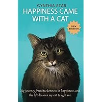 Happiness Came With a Cat-New Edition: Can the cat she never wanted; teach her the lessons she never knew she needed? Happiness Came With a Cat-New Edition: Can the cat she never wanted; teach her the lessons she never knew she needed? Paperback Kindle