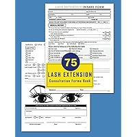 Lash Extension Consultation Forms Book: Eyelash Intake Form and Consent Record Book Record Client Details, Medical History, Lash Mapping, Instructions, Payments, and Consents. 150 Pages - 75 Forms