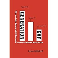 Generation Gap: Why the Baby Boomers Still Dominate American Politics and Culture Generation Gap: Why the Baby Boomers Still Dominate American Politics and Culture Kindle Paperback Audible Audiobook Hardcover Audio CD