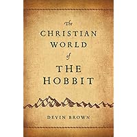 The Christian World of The Hobbit The Christian World of The Hobbit Paperback Kindle
