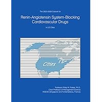 The 2023-2028 Outlook for Renin-Angiotensin System-Blocking Cardiovascular Drugs in the United States