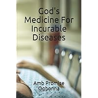 God's Medicine For Incurable Diseases God's Medicine For Incurable Diseases Paperback Kindle