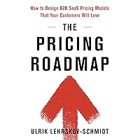 The Pricing Roadmap: How to Design B2B SaaS Pricing Models That Your Customers Will Love
