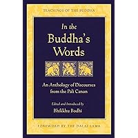 In the Buddha's Words: An Anthology of Discourses from the Pali Canon (The Teachings of the Buddha) In the Buddha's Words: An Anthology of Discourses from the Pali Canon (The Teachings of the Buddha) Paperback Kindle Audible Audiobook MP3 CD