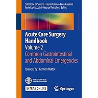 Acute Care Surgery Handbook: Volume 2 Common Gastrointestinal and Abdominal Emergencies Acute Care Surgery Handbook: Volume 2 Common Gastrointestinal and Abdominal Emergencies Kindle Paperback