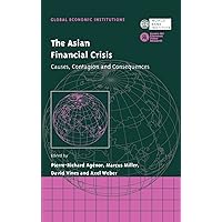 The Asian Financial Crisis: Causes, Contagion and Consequences (Global Economic Institutions, Series Number 2) The Asian Financial Crisis: Causes, Contagion and Consequences (Global Economic Institutions, Series Number 2) Hardcover Paperback