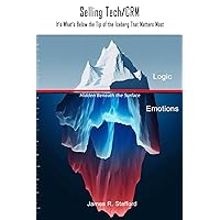 Selling CRM/Tech:: It's What's Below the Tip of the Iceberg That Matters Most Selling CRM/Tech:: It's What's Below the Tip of the Iceberg That Matters Most Kindle Paperback
