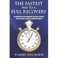 The Fastest Way to a Full Recovery: Five IMMEDIATE Profit-Enhancing Strategies Jewelers Can Use Today to Create a Thriving Business The Fastest Way to a Full Recovery: Five IMMEDIATE Profit-Enhancing Strategies Jewelers Can Use Today to Create a Thriving Business Kindle Paperback