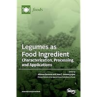 Legumes as Food Ingredient: Characterization, Processing, and Applications