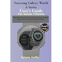 Samsung Galaxy Watch 6 Series User’s Guide For Senior Citizens: Complete Manual for the Latest Galaxy Watch 6 & 6 Classic with Hidden Features, Tips, and Tricks to WearOS 4|One UI Watch 5 Samsung Galaxy Watch 6 Series User’s Guide For Senior Citizens: Complete Manual for the Latest Galaxy Watch 6 & 6 Classic with Hidden Features, Tips, and Tricks to WearOS 4|One UI Watch 5 Paperback Hardcover