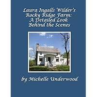 Laura Ingalls Wilder’s Rocky Ridge Farm: A Detailed Look Behind the Scenes
