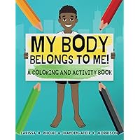 My Body Belongs To Me!: A Coloring and Activity Book My Body Belongs To Me!: A Coloring and Activity Book Paperback