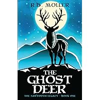 The Ghost Deer: The Sawtooth Legacy : Book One