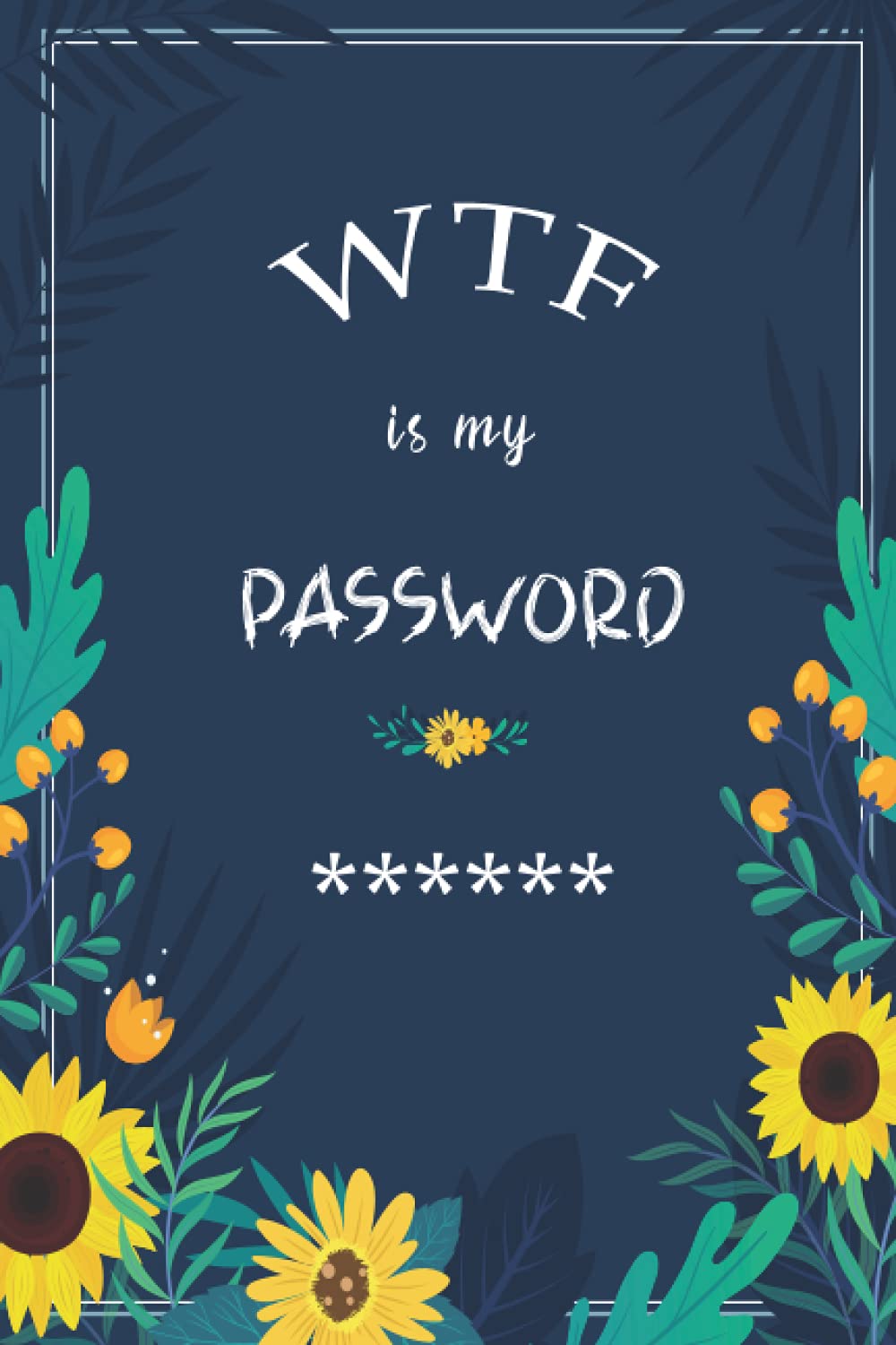 Password Book: Personal Internet Password Organizer, Alphabetical Order A-Z Tabs, Keeping Track of Password Username/Log in, Web Addresses, Email, ... Use, Never miss your Login Details Again!