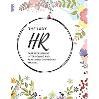 The Lady HR fast recruitment interviewing and placement dashboard manual: An efficient recruiting dashboard for quick selection of candidate, interviewee and employee during interviews.