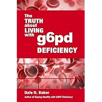The Truth About Living With G6PD Deficiency The Truth About Living With G6PD Deficiency Paperback Kindle