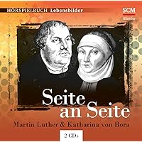 Seite an Seite: Martin Luther & Katharina von Bora Seite an Seite: Martin Luther & Katharina von Bora Audio CD