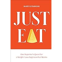 Just Eat: One Reporter's Quest for a Weight-Loss Regimen that Works Just Eat: One Reporter's Quest for a Weight-Loss Regimen that Works Hardcover Audible Audiobook Kindle